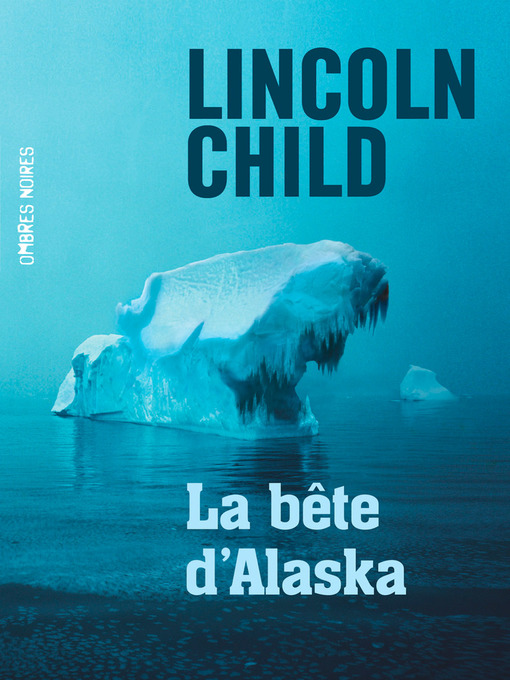 Title details for La bête d'Alaska by Lincoln Child - Wait list